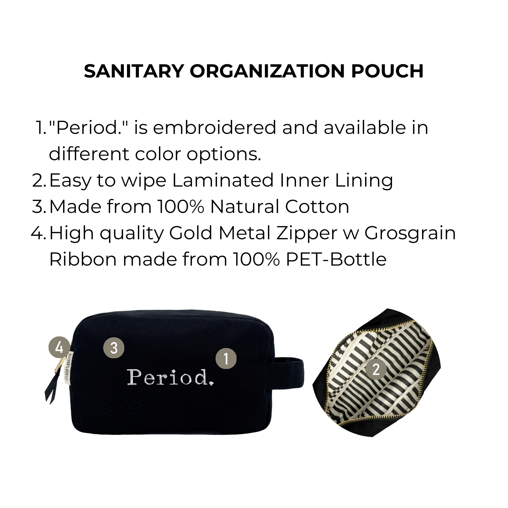 Black Bag-all sanitary pouch with embroidered Period. logo, striped wipe-clean lining, and gold zipper detail